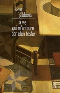 Couverture du livre La vie qui m'entoure par Ellen Foster - Kaye Gibbons