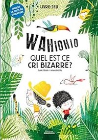 Couverture du livre Wahiohio Quel est ce cri bizarre ? - Sylvie Misslin