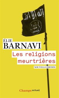 Elie Barnavi - Les religions meurtrières