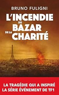 Couverture du livre L'incendie du bazar de la charité - Bruno Fuligni