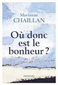 Couverture du livre Où donc est le bonheur ? - Marianne Chaillan