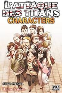 Couverture du livre L'attaque des titans - Guide Officiel : Characters - Hajime Isayama