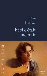 Tobie Nathan - Et si c'était une nuit