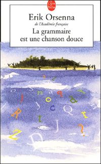 Couverture du livre La grammaire est une chanson douce - Erik Orsenna