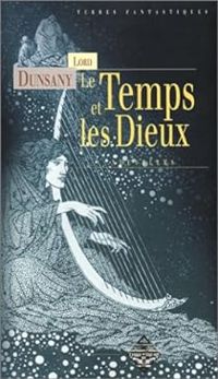 Lord Dunsany - Le Temps et les Dieux