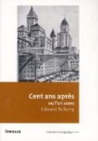 Couverture du livre Cent ans après ou l'an 2000 - Thierry Paquot - Edward Bellamy