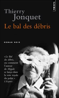 Couverture du livre Le Bal des débris - Thierry Jonquet