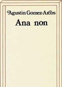 Agustin Gomez-arcos - Ana non