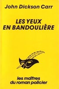 John Dickson Carr - Les Yeux en bandoulière