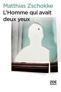 Matthias Zschokke - L'homme qui avait deux yeux