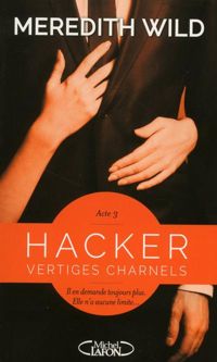 Couverture du livre Hacker - Acte 3 Vertiges charnels  - Meredith Wild