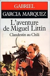 Couverture du livre L'aventure de Miguel Littin, clandestin au Chili - Gabriel Garcia Marquez