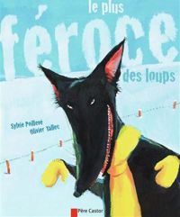 Couverture du livre Le Plus féroce des loups - Sylvie Poilleve - Olivier Tallec