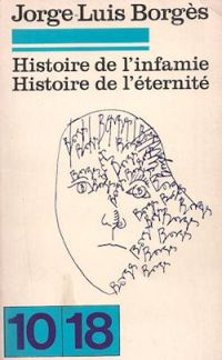 Jorge Luis Borges - Histoire universelle de l'infamie 