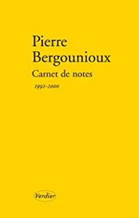 Pierre Bergounioux - Carnet de notes 1991-2000