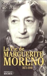 Raymond Chirat - La Vie de Marguerite Moreno, 1871-1948