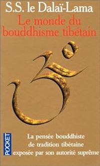 Couverture du livre Le Monde du bouddhisme tibétain - Dalai Lama - Thupten Jinpa