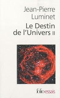 Jean Pierre Luminet - Le Destin de l'Univers