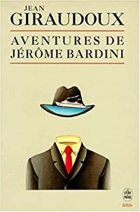 Jean Giraudoux - Aventures de Jérôme Bardini