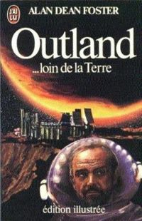 Alan Dean Foster - Peter Hyams - Outland : loin de la terre