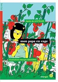 Couverture du livre Mon papa en cage - Agnes De Lestrade - Morgan Navarro