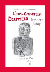 Couverture du livre Léon-Gontran Damas, le poète Jazzy - Nimrod  - Gopal Dagnogo