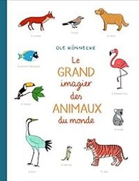 Ole Knnecke - Le grand imagier des animaux du monde