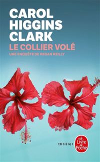 Carol Higgins Clark - Le Collier volé: Une enquête de Regan Reilly