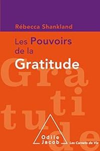 Rebecca Shankland - Les pouvoirs de la gratitude