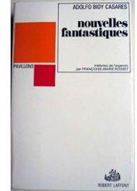 Adolfo Bioy Casares - Nouvelles fantastiques