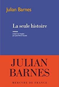 Julian Barnes - La seule histoire