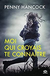 Couverture du livre Moi qui croyais te connaître - Penny Hancock