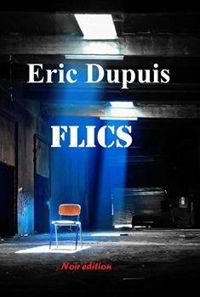 Couverture du livre Flics - Eric Dupuis