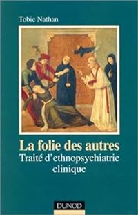 Couverture du livre La folie des autres - Tobie Nathan