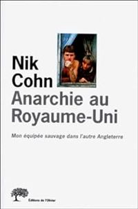 Nik Cohn - Anarchie au Royaume-Uni