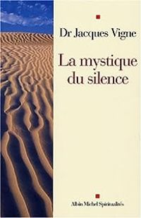 Jacques Vigne - La Mystique du silence