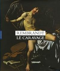 Musee Van Gogh -  Rijksmuseum - Rembrandt Le Caravage