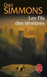 Dan Simmons - Les Fils des ténèbres