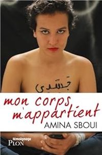 Amina Sboui - Caroline Glorion - Mon corps m'appartient