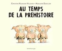 Marianne Barcilon - Christine Naumann Villemin - Au temps de la préhistoire