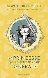 Couverture du livre La princesse qui voulait devenir générale - Sophie Bienvenu