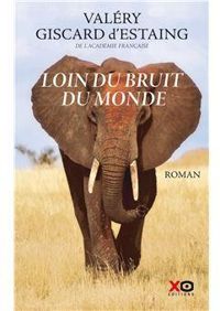 Valery Giscard Destaing - Loin du bruit du monde