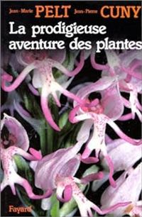 Couverture du livre La Prodigieuse aventure des plantes - Jean Marie Pelt - Jean Pierre Cuny