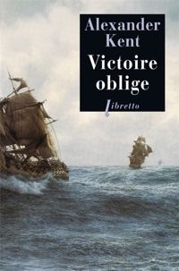 Alexander Kent - Une aventure de Richard Bolitho : Victoire oblige