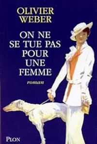 Couverture du livre On ne se tue pas pour une femme - Olivier Weber