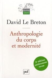 David Le Breton -  Quadrige - Anthropologie du corps et modernité