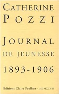 Catherine Pozzi - Journal de jeunesse, 1893-1906