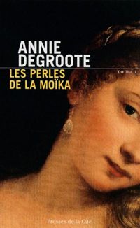 Annie Degroote - Les Perles de la Moïka