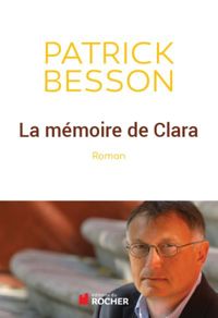 Patrick Besson - La mémoire de Clara