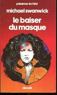 Michael Swanwick - Le baiser du masque